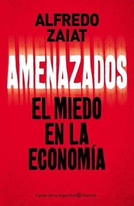 Amenazados (El Miedo en La Economía)