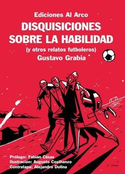 Disquisiciones Sobre La Habilidad Y Otros Relatos Futbolero