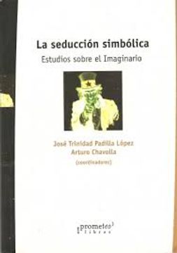 Seduccion Simbolica, La. Estudios Sobre El Imaginario