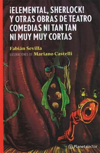 Elemental Sherlock Y Otras Obras De Teatro Comedias Ni Tan Tan Ni Muy Muy Cortas