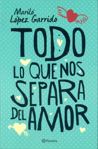 TODO LO QUE NOS SEPARA DEL AMOR
