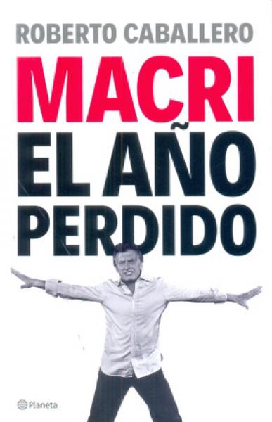 Macri El año Perdido