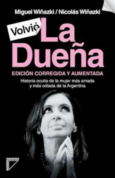 La dueña. Historia Oculta De La Mujer Mas Amada Y Mas Odiada De La Argentina