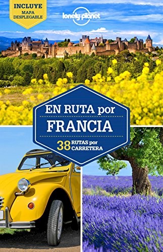 En Ruta Por Francia 38 Rutas Por Carretera (Coleccion Geoplaneta) (Incluye Mapa Desplegable)