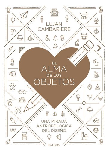 Alma De Los Objetos Una Mirada Antropologica Del Diseño