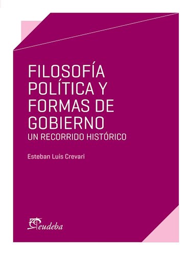 Filosofia Politica Y Formas De Gobierno Un Recorrido Historico (Material De Catedra)