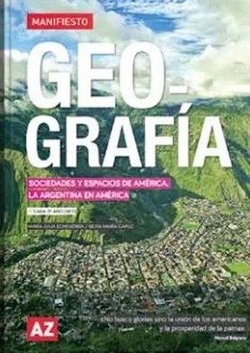 Geografia Sociedades Y Espacios De America La Argentina En America Az Manifiesto (Caba 3º Año Nes)
