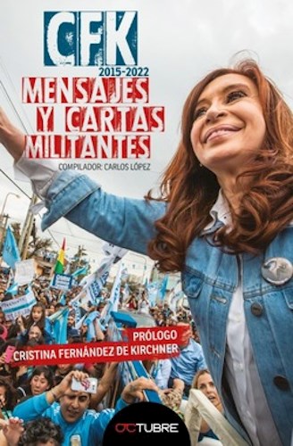 Cfk 2015-2022 Mensajes Y Cartas Militantes (Prologo Cfk) (Rustico)