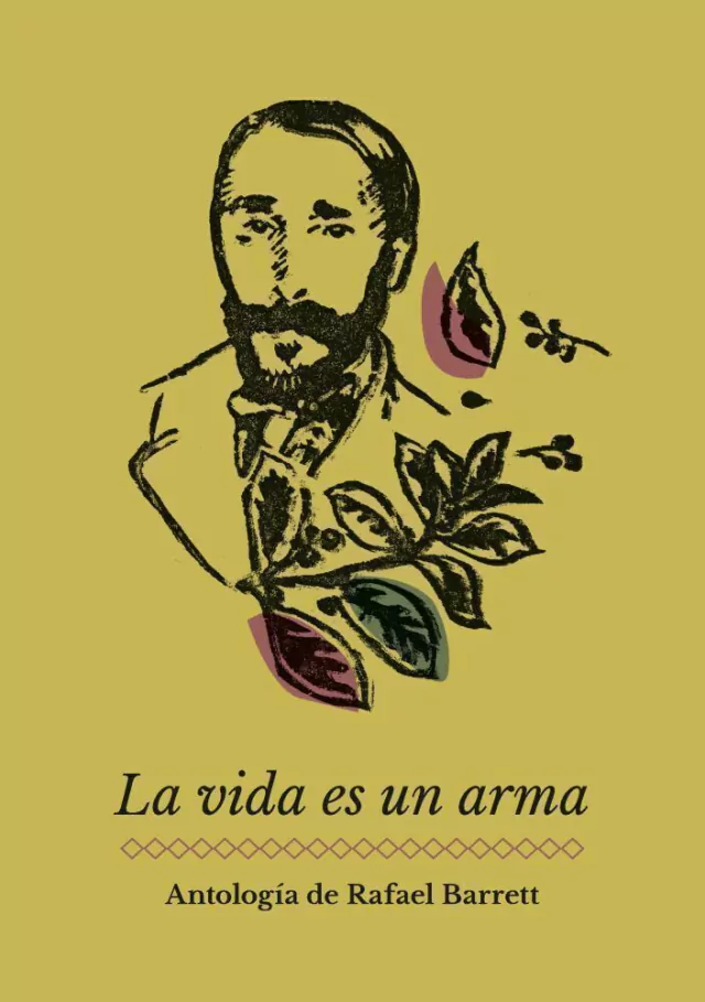 Vida Es Un Arma Antologia De Rafael Barrett