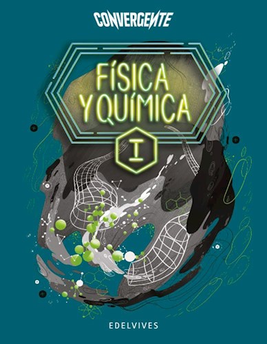Fisica Y Quimica I Edelvives Convergente (Novedad 2020)
