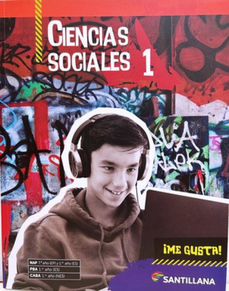 Ciencias Sociales 1 Santillana Me Gusta (Nap 7º Ep Y 1º Es/Pba 1º Es/Caba 1º Nes) (Novedad 2025)