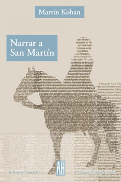 Narrar A San Martin (Coleccion La Lengua / Ensayo)