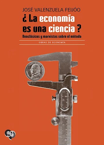 Economia Es Una Ciencia Neoclasicos Y Marxistas Sobre El Metodo (Rustico)