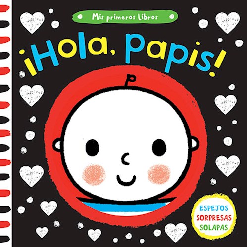 Hola Papis (Coleccion Mis Primeros Libros) (Para Bebes) (Espejos + Sorpresas + Solapas) (Cartone)