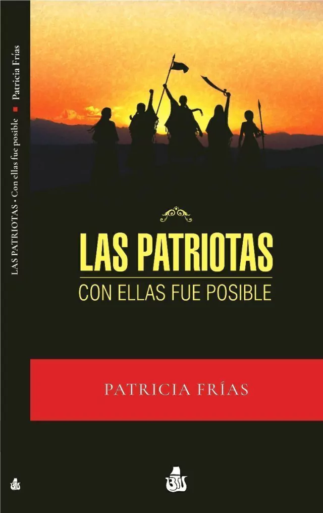 Las Patriotas . Con Ellas Fue Posible