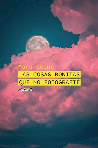 LAS COSAS BONITAS QUE NO FOTOGRAFIE