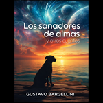 LOS SANADORES DE ALMAS y otros cuentos