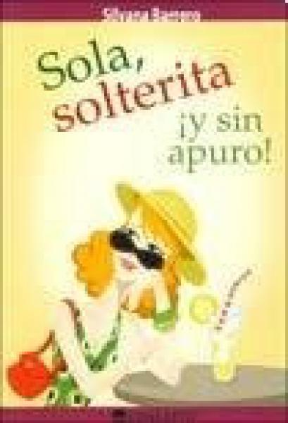 Sola,Solterita Y Sin Apuro!