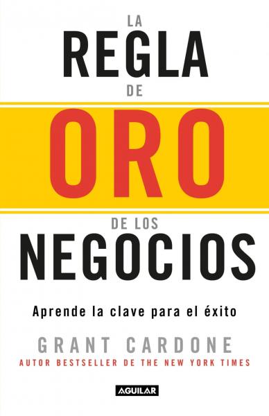 La Regla De Oro De Los Negocios
