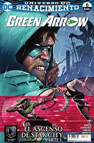 GREEN ARROW VOL. 2, NÚM. 06 (RENACIMIENTO): EL ASCENSO DE STAR CITY - PARTE 01