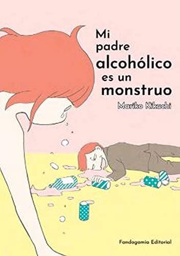 MI PADRE ALCOHOLICO ES UN MONSTRUO