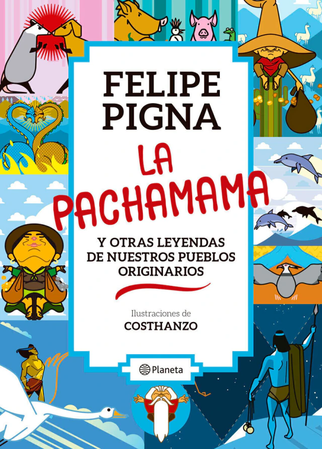PACHAMAMA Y OTRAS LEYENDAS DE NUESTROS P