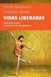 Vidas Liberadas Los Que Vencieron A La Manipulacion