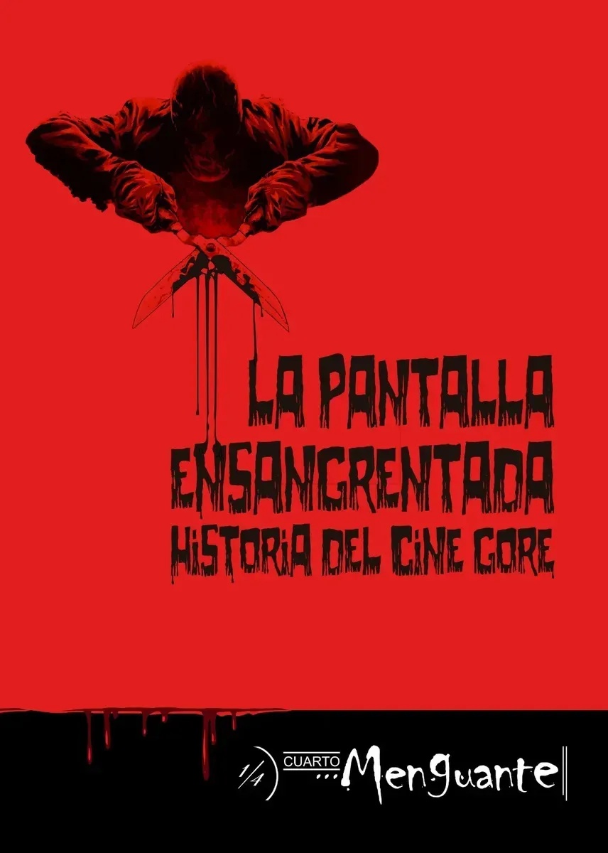 LA PANTALLA ENSANGRENTADA: HISTORIA DEL CINE GORE