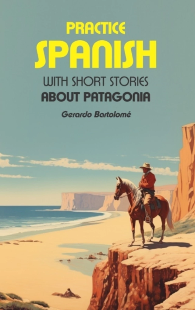 Practice Spanish With Short Stories About Patagonia