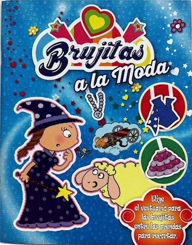 Brujitas Elige El Vestuario Para Las Brujitas Entre Las Prendas Para Recortar (Coleccion A La Moda)