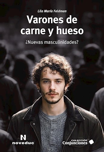 Varones De Carne Y Hueso (Coleccion Conjunciones)