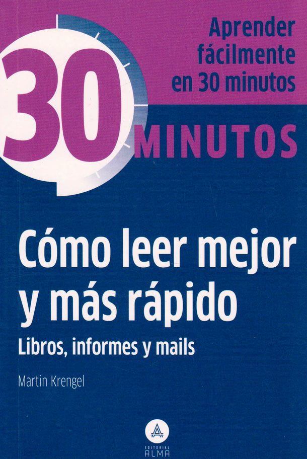 30 MINUTOS COMO LEER MEJOR MAS RAPIDO LIBROS, INFORMES Y MAILS