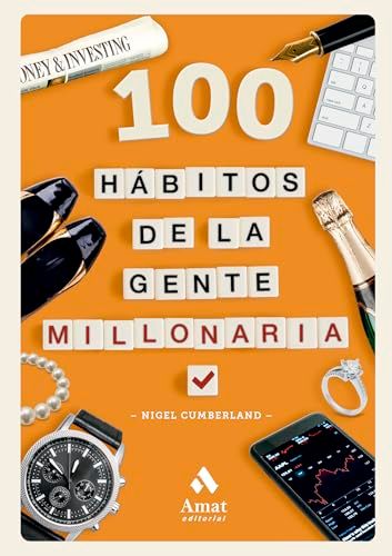 100 HÁBITOS DE LA GENTE MILLONARIA