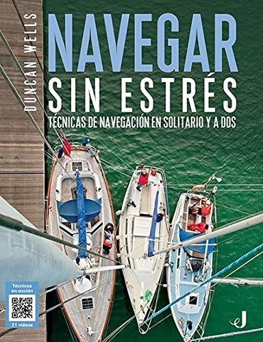 NAVEGAR SIN ESTRES . TECNICAS DE NAVEGACION EN SOLITARIO Y A DOS