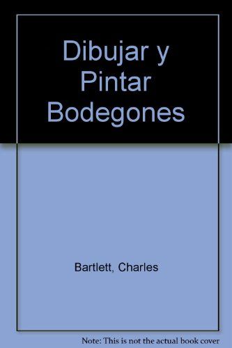 Dibujar y Pintar Bodegones