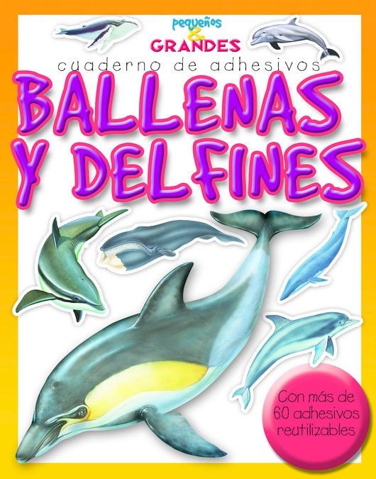 BALLENAS Y DELFINES , PEQUE/OS Y GRANDES CUADERNO DE ADHESIVOS