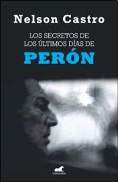 LOS SECRETOS DE LOS ULTIMOS DIAS DE PERON