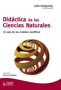 Didactica De Las Ciencias Naturales El Caso De Los Modelos Cientificos (Coleccion Nuevos Paradigmas)