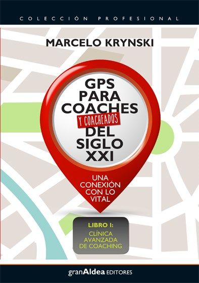 GPS PARA COACHES Y COACHEADOS DEL SIGLO XXI UNA CONEXION CON LO VITAL