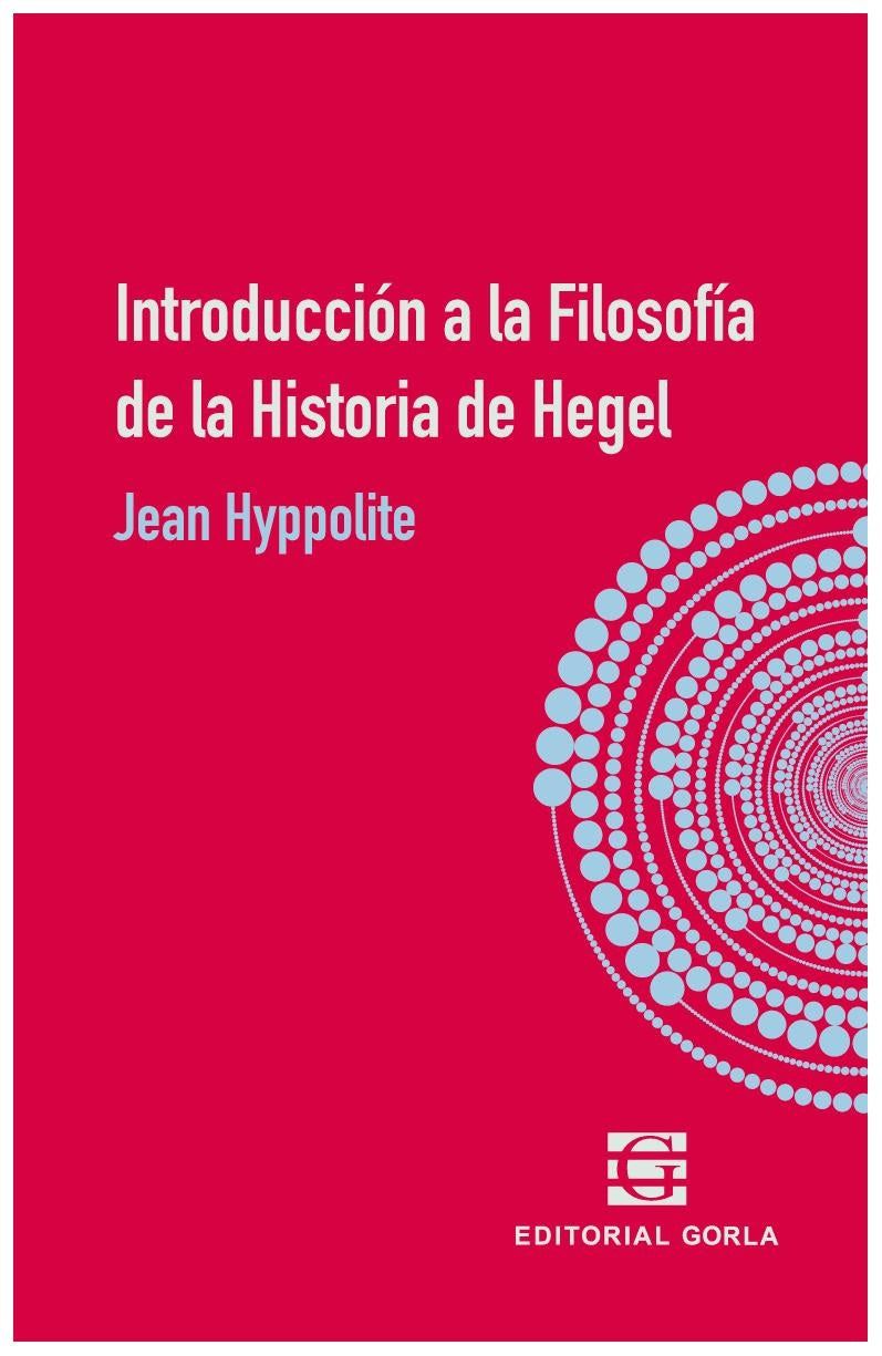 INTRODUCCIÓN A LA FILOSOFÍA DE LA HISTORIA DE HEGEL