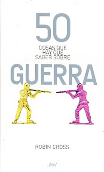 50 Cosas que Hay Saber Acerca de la Guerra