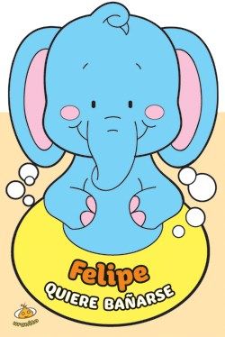 FELIPE QUIERE BAÑARSE - COL. LIBROS AL AGUA