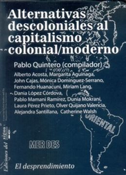 ALTERNATIVAS DESCOLONIALES AL CAPITALISMO COLONIAL/MODERNO