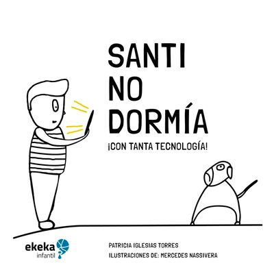 Santi no dormía ¡Con tanta tecnología!