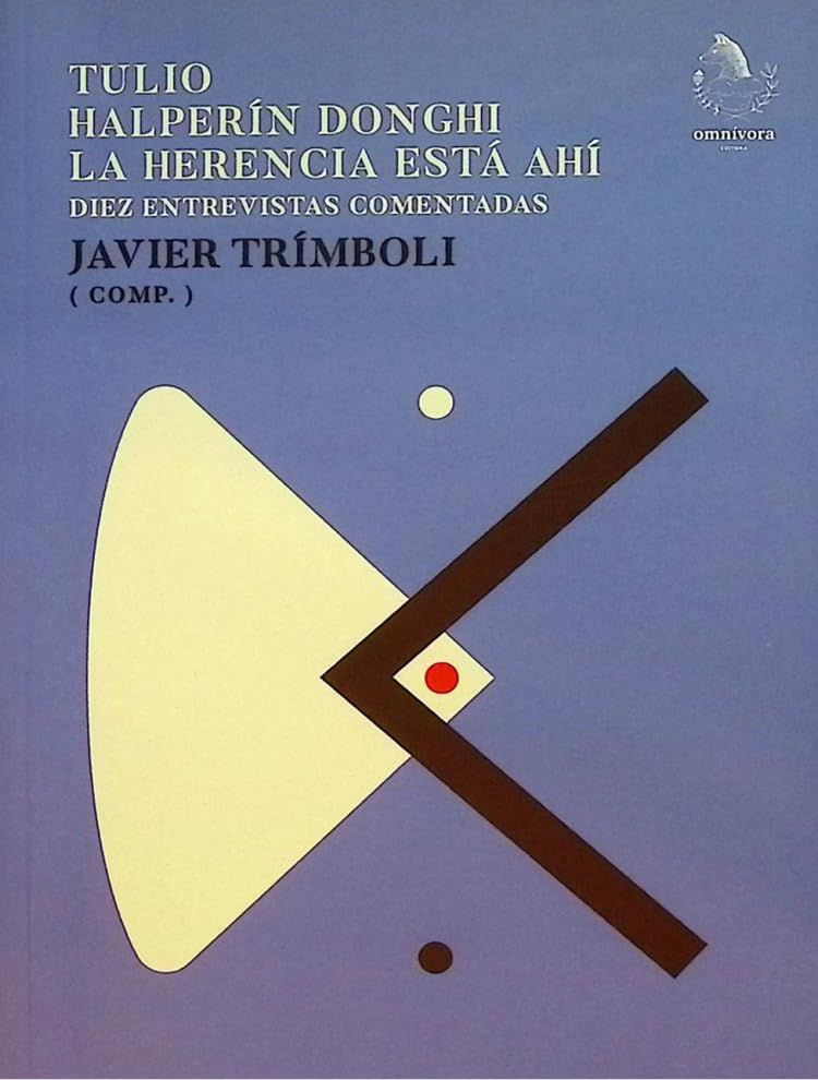 Tulio Halperín Donghi. La herencia está ahí