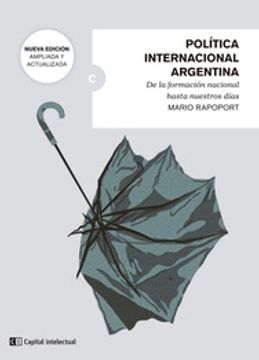 POLITICA INTERNACIONAL ARGENTINA (NUEVA EDICION AMPLIADA Y ACTUALIZADA)