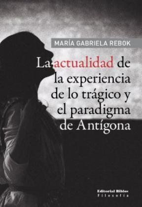 ACTUALIDAD DE LA EXPERIENCIA DE LO TRAGICO Y EL PARADIGMA DE