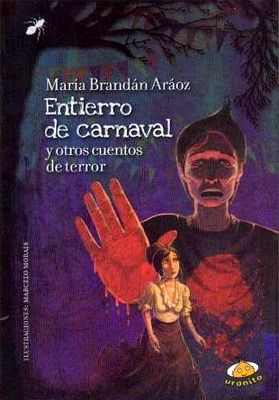 ENTIERRO DE CARNAVAL Y OTROS CUENTOS DE TERROR