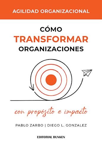 AGILIDAD ORGANIZACIONAL - CÓMO TRANSFORMAR ORGANIZACIONES