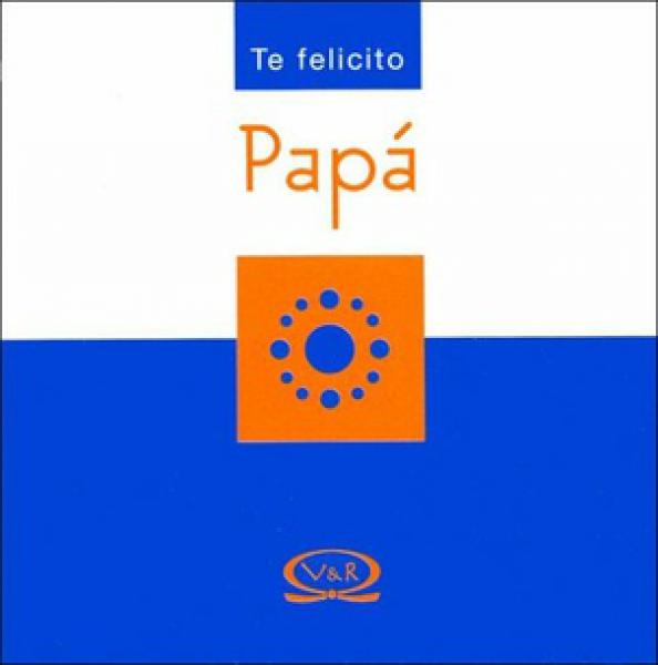 TE FELICITO PAPA